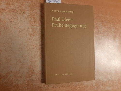 Paul Klee - frühe Begegnung : (- und das ist der Fisch des Columbus -) - Mehring, Walter