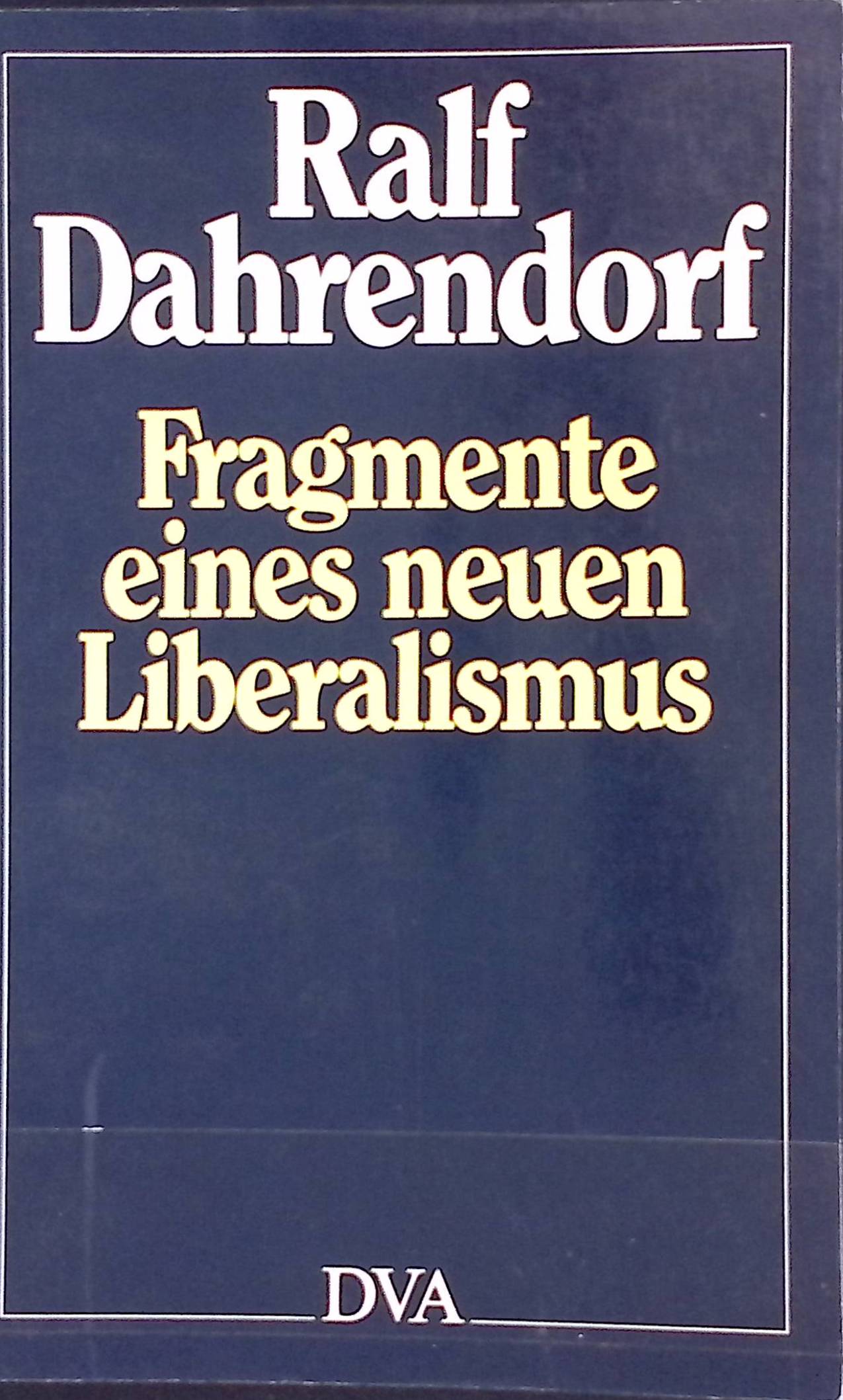 Fragmente eines neuen Liberalismus. - Dahrendorf, Ralf