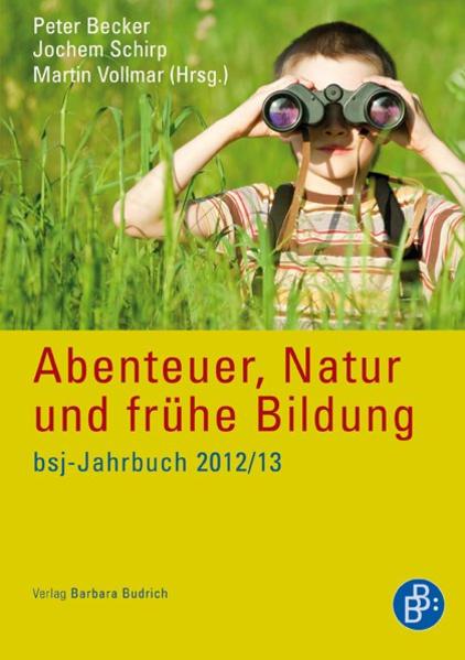 Abenteuer, Natur und frühe Bildung - Becker, Peter, Jochem Schirp und Martin Vollmar