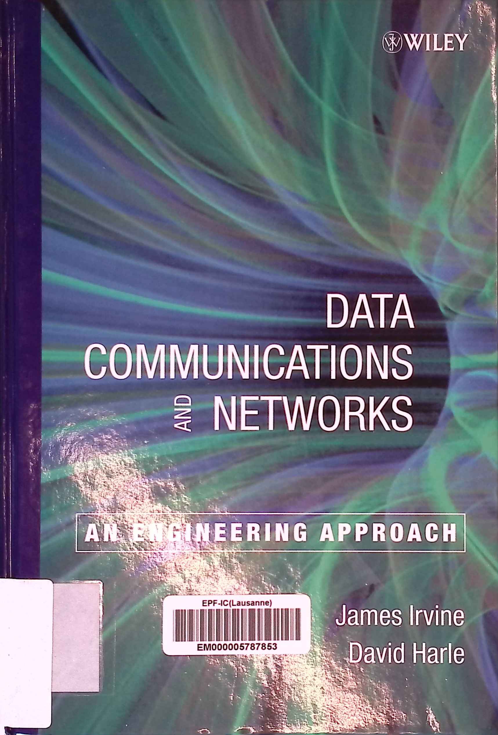 Data Communications and Networks: An Engineering Approach. - Irvine, James and David Harle