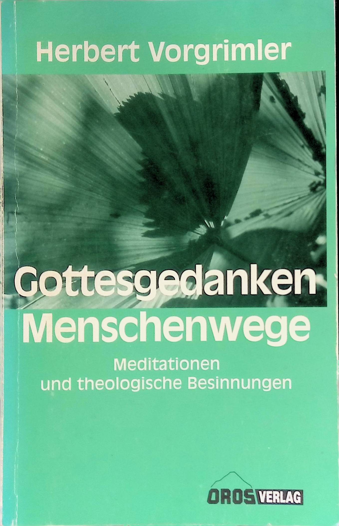 Gottesgedanken, Menschenwege : Meditationen und theologische Besinnungen. - Vorgrimler, Herbert