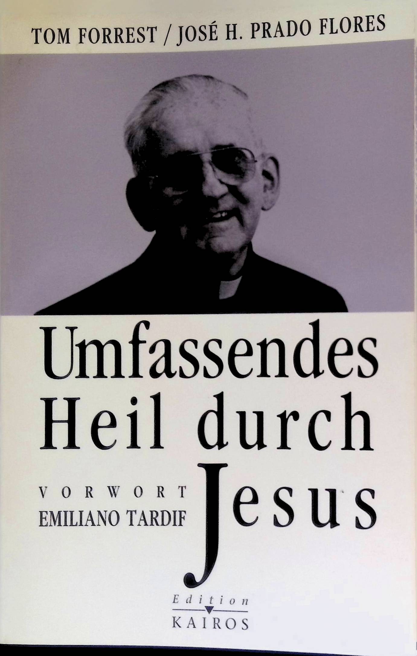 Umfassendes Heil durch Jesus. - Forrest, Tom und José H. Prado Flores