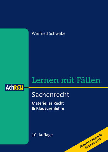 Lernen mit Fällen Sachenrecht: Materielles Recht & Klausurenlehre Musterlösungen im Gutachtenstil (AchSo! Lernen mit Fällen) - Schwabe, Winfried