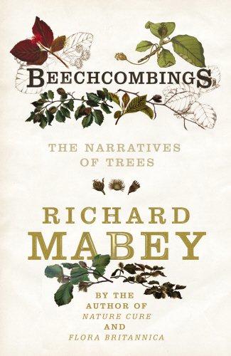 Beechcombings: The Narratives of Trees - Richard Mabey