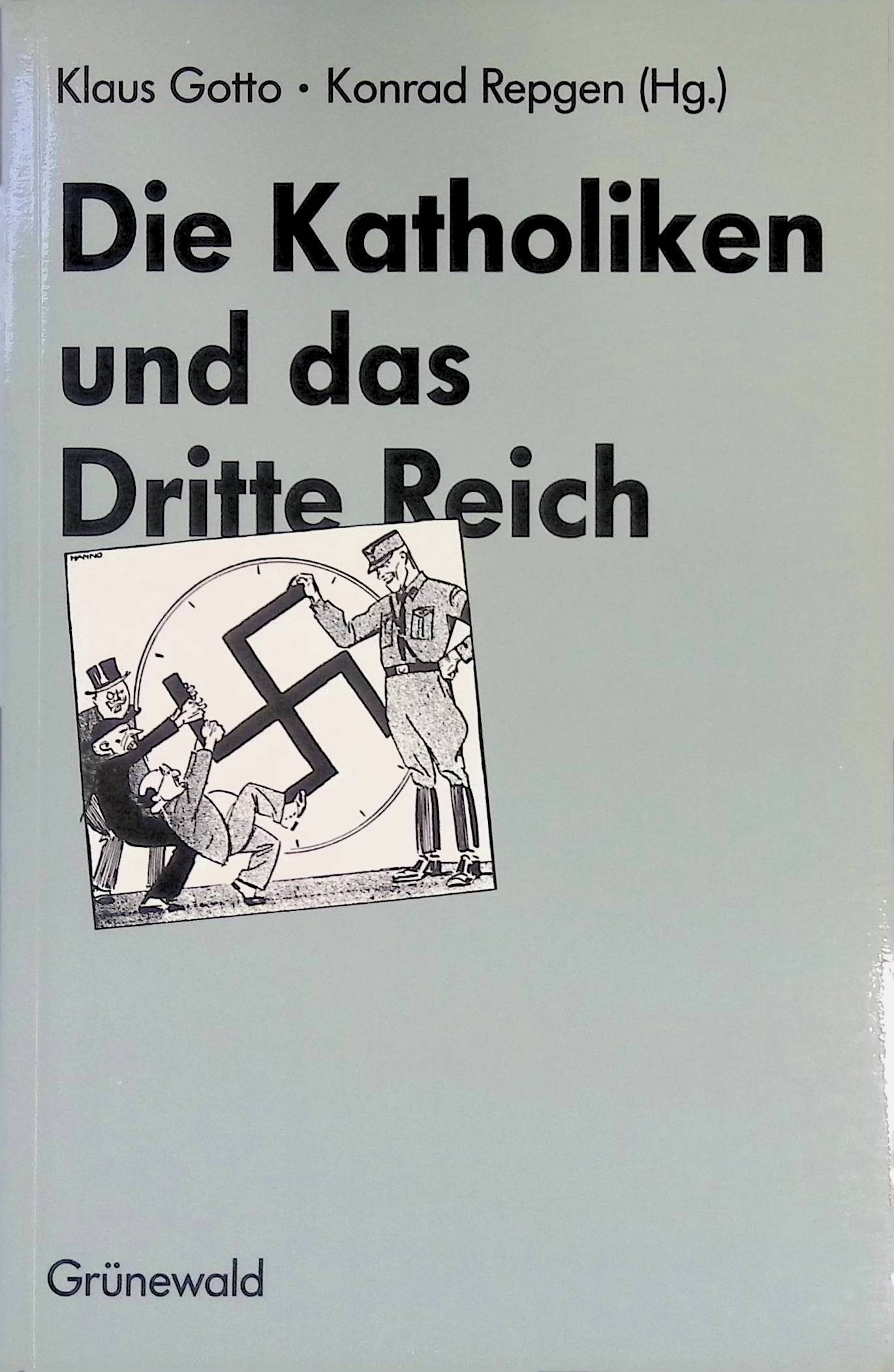 Die Katholiken und das Dritte Reich. - Gotto, Klaus und Konrad Repgen