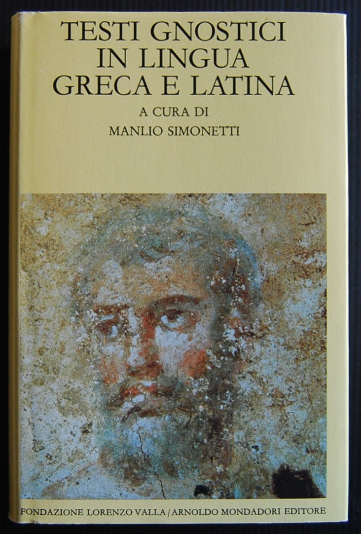 TESTI GNOSTICI IN LINGUA GRECA E LATINA. - Simonetti Manlio (A cura di)