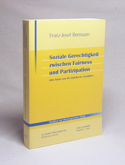Soziale Gerechtigkeit zwischen Fairness und Partizipation : John Rawls und die katholische Soziallehre / Franz-Josef Bormann - Bormann, Franz-Josef