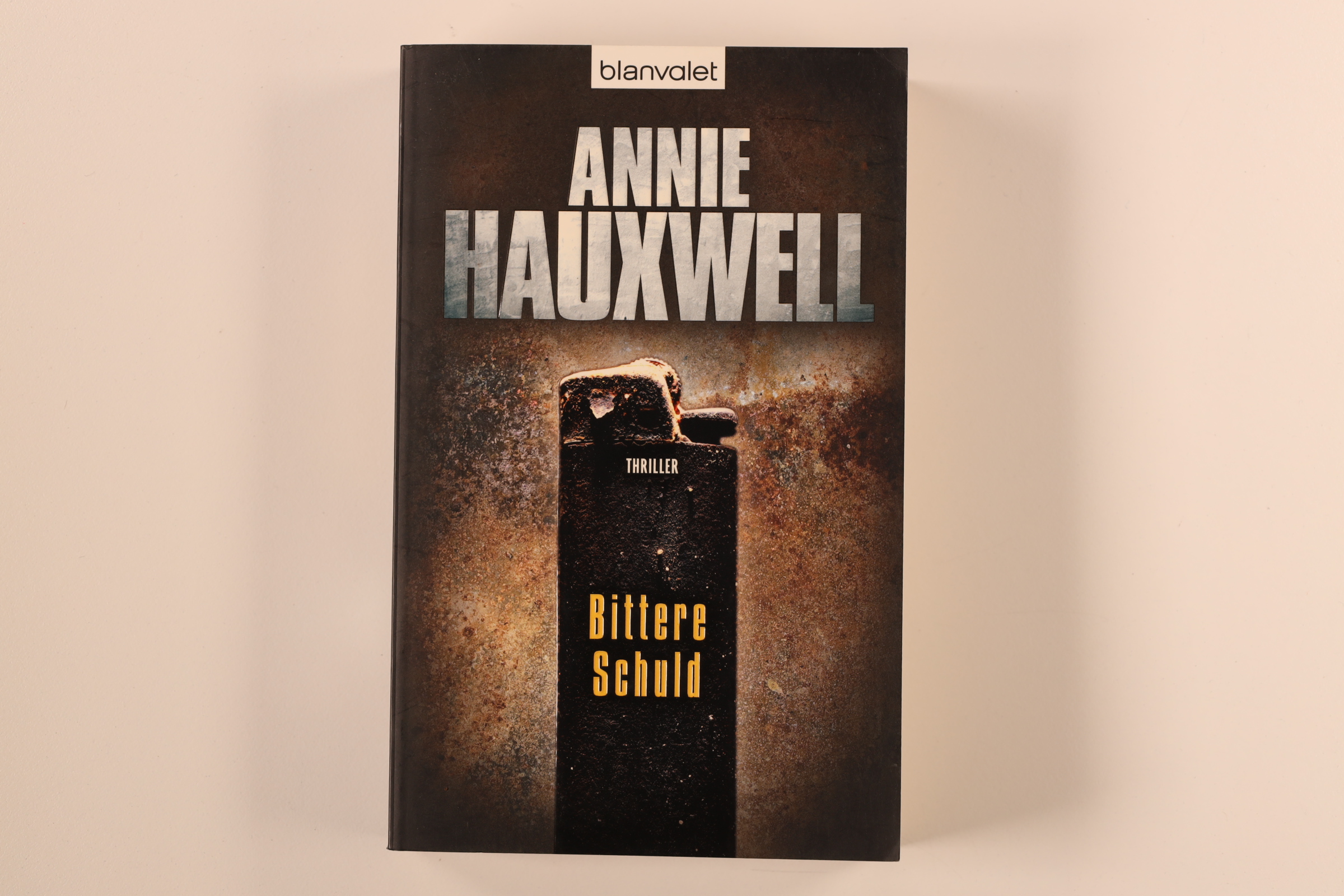 BITTERE SCHULD. Thriller - Hauxwell, Annie