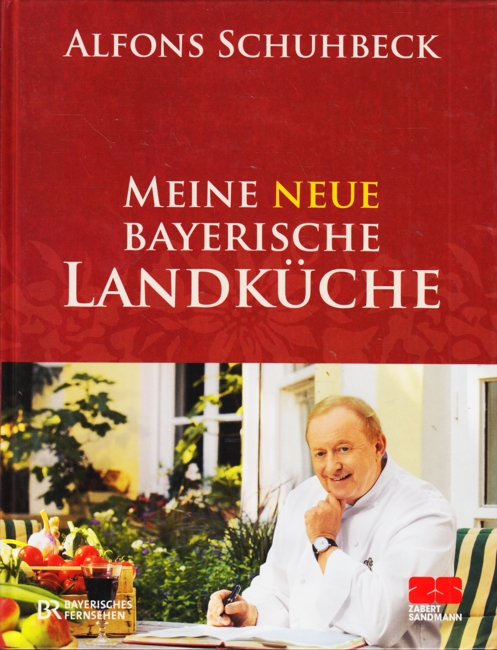 Meine neue bayerische Landküche. - Schuhbeck, Alfons