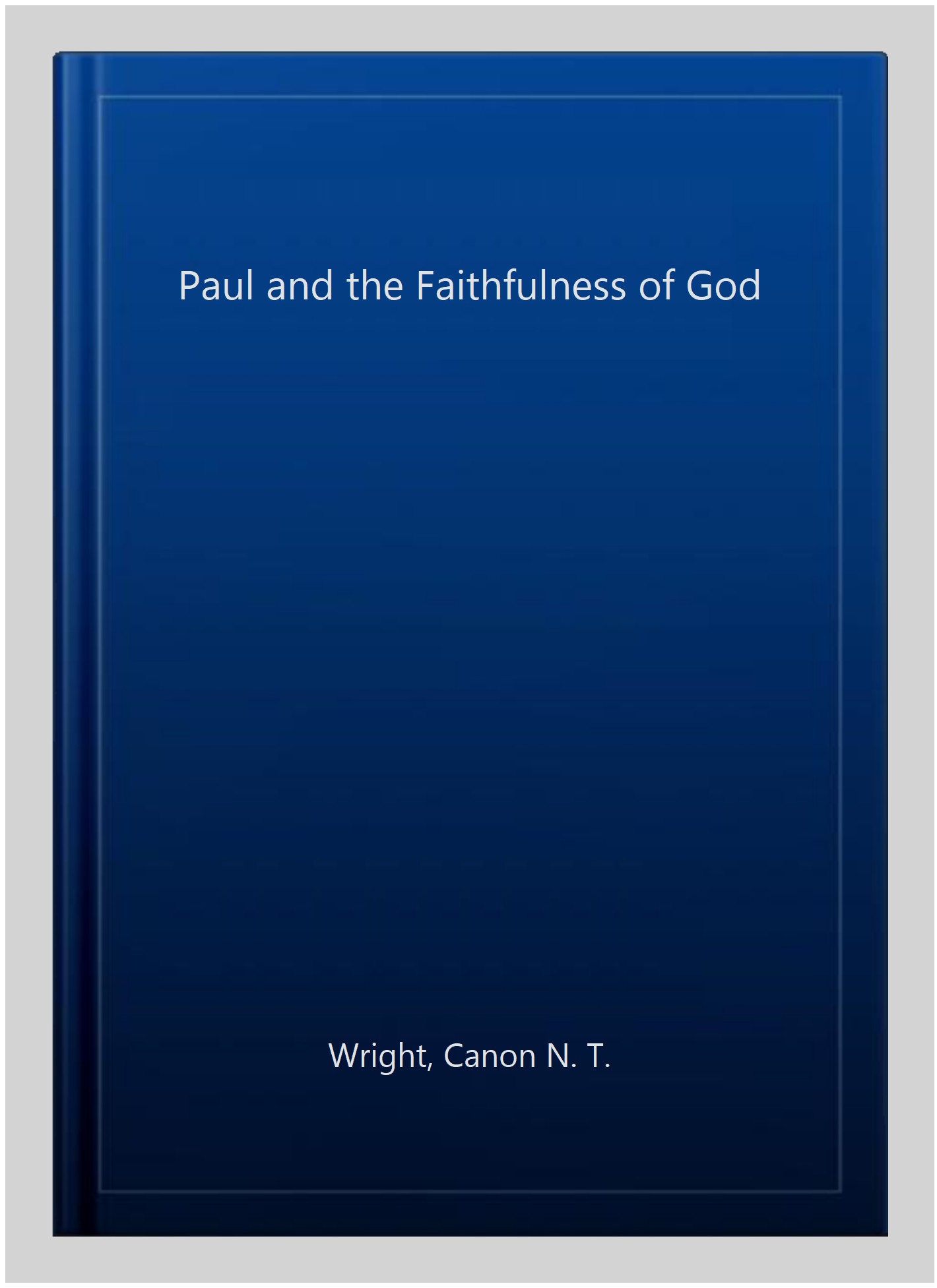 Paul and the Faithfulness of God - Wright, Canon N. T.