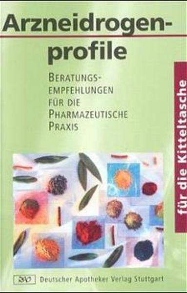 Arzneidrogenprofile für die Kitteltasche: Beratungsempfehlungen für die Pharmazeutische Praxis - Gehrmann, Beatrice, Wolf G Koch und Claus O Tschirch