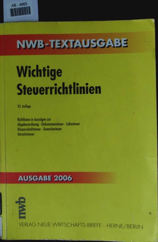 Wichtige Steuerrichtlinien. Richtlinien in Auszügen zur Abgabenordnung, Einkommensteuer, Lohnsteuer, Körperschaftsteuer, Gewerbesteuer, Umsatzsteuer.