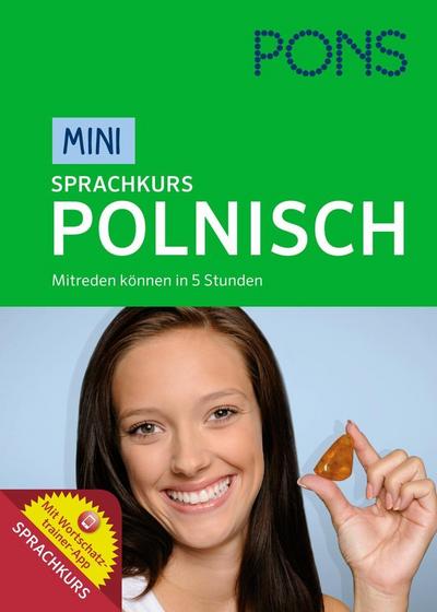 PONS Mini-Sprachkurs Polnisch: Mitreden können in 5 Studen : Mitreden können in 5 Stunden. Inklusive Wortschatztrainer-App - Unknown Author
