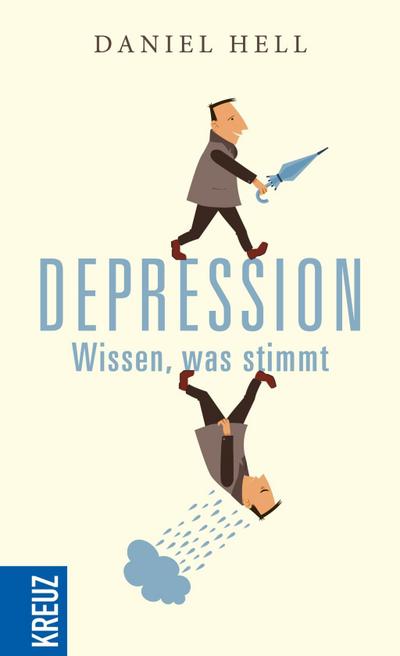 Depression: Wissen, was stimmt : Wissen, was stimmt - Daniel Hell