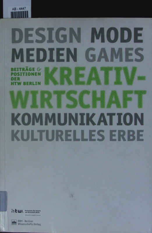 Kreativwirtschaft. Design, Mode, Medien, Games, Kommunikation, kulturelles Erbe. - Knaut, Matthias