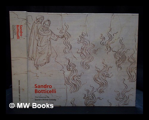 Sandro Botticelli : the drawings for Dante's Divine Comedy / Hein-Th. Schulze Altcappenberg ; with essays by Horst Bredekamp [and others] - Schulze Altcappenberg, Hein-Th. Botticelli, Sandro (1444?-1510)
