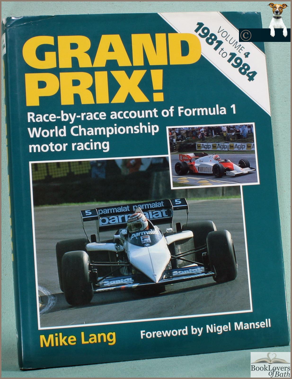 Grand Prix! Volume 4 1981 to 1984: Race-by-race Account of Formula 1 World Championship Motor Racing - Mike Lang