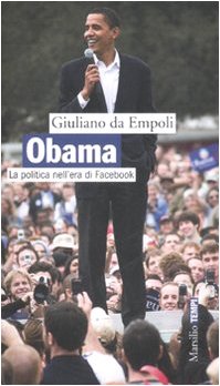 Obama. La politica nell'era di Facebook - Da Empoli Giuliano