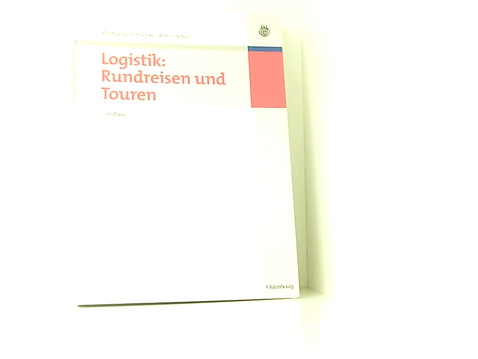 Logistik: Rundreisen und Touren (Oldenbourgs Lehr- und Handbücher der Wirtschafts- u. Sozialwissenschaften) Bd. 2. Rundreisen und Touren - Domschke, Wolfgang