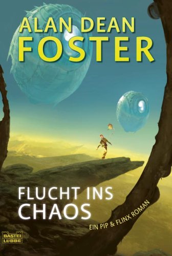 Flucht ins Chaos: Ein Pip & Flinx-Roman (Science Fiction. Bastei Lübbe Taschenbücher) Ein Pip & Flinx-Roman - Foster, Alan Dean, Michael Kubiak und Kerstin Fricke