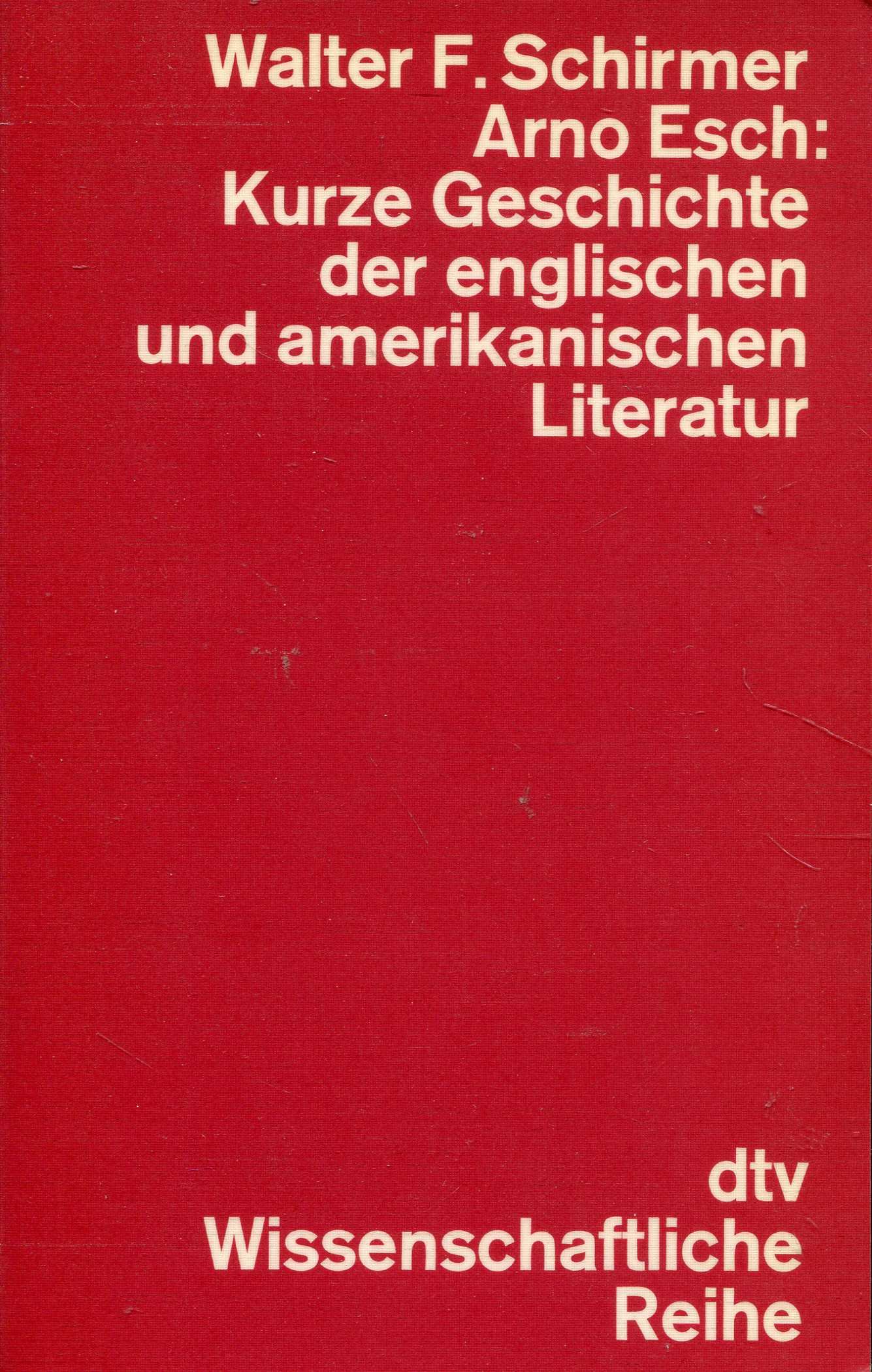 Kurze Geschichte der englischen und amerikanischen Literatur von Walter F. Schirmer u. Arno Esch - Schirmer, Walter F. und Arno Esch