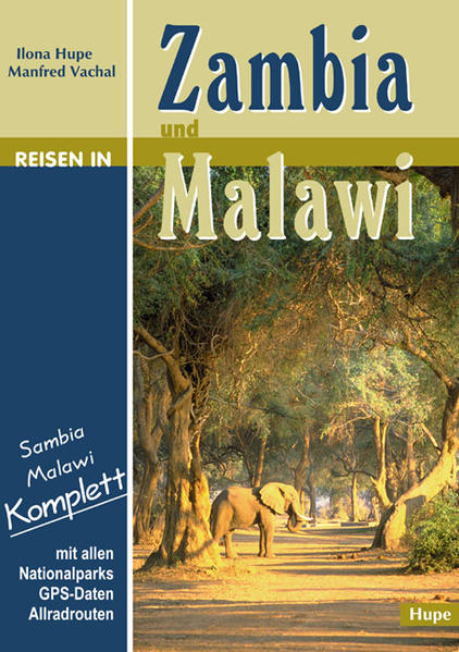 Reisen in Zambia und Malawi: Sambia Malawi komplett: Mit allen Nationalparks - GPS-Daten - Allradrouten Sambia Malawi komplett: Mit allen Nationalparks - GPS-Daten - Allradrouten - Hupe, Ilona, Manfred Vachal und Manfred Vachal
