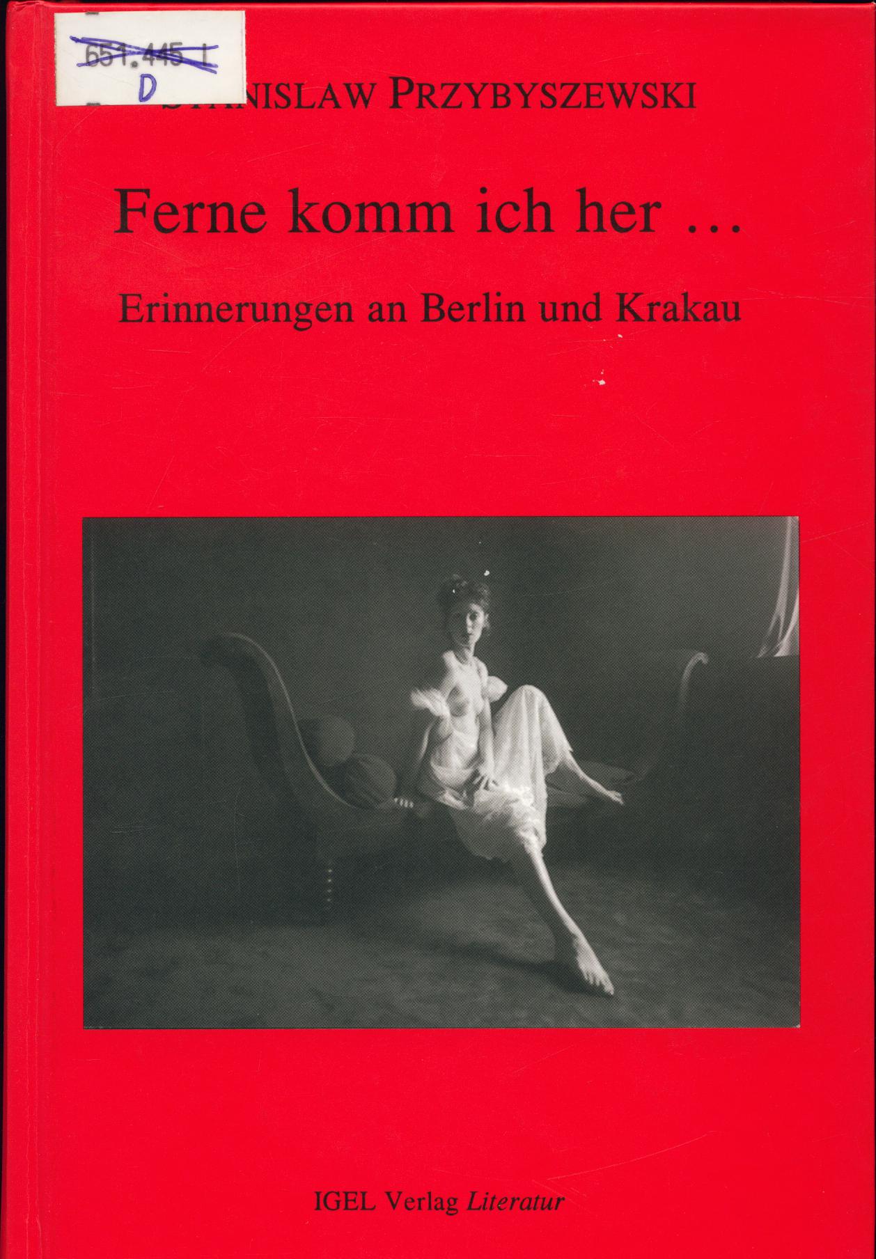 Ferne komm ich her . Erinnerungen an Berlin und Krakau - Przybyszewski, Stanislaw, Oliver Stümann und Roswitha Matwin-Buschmann