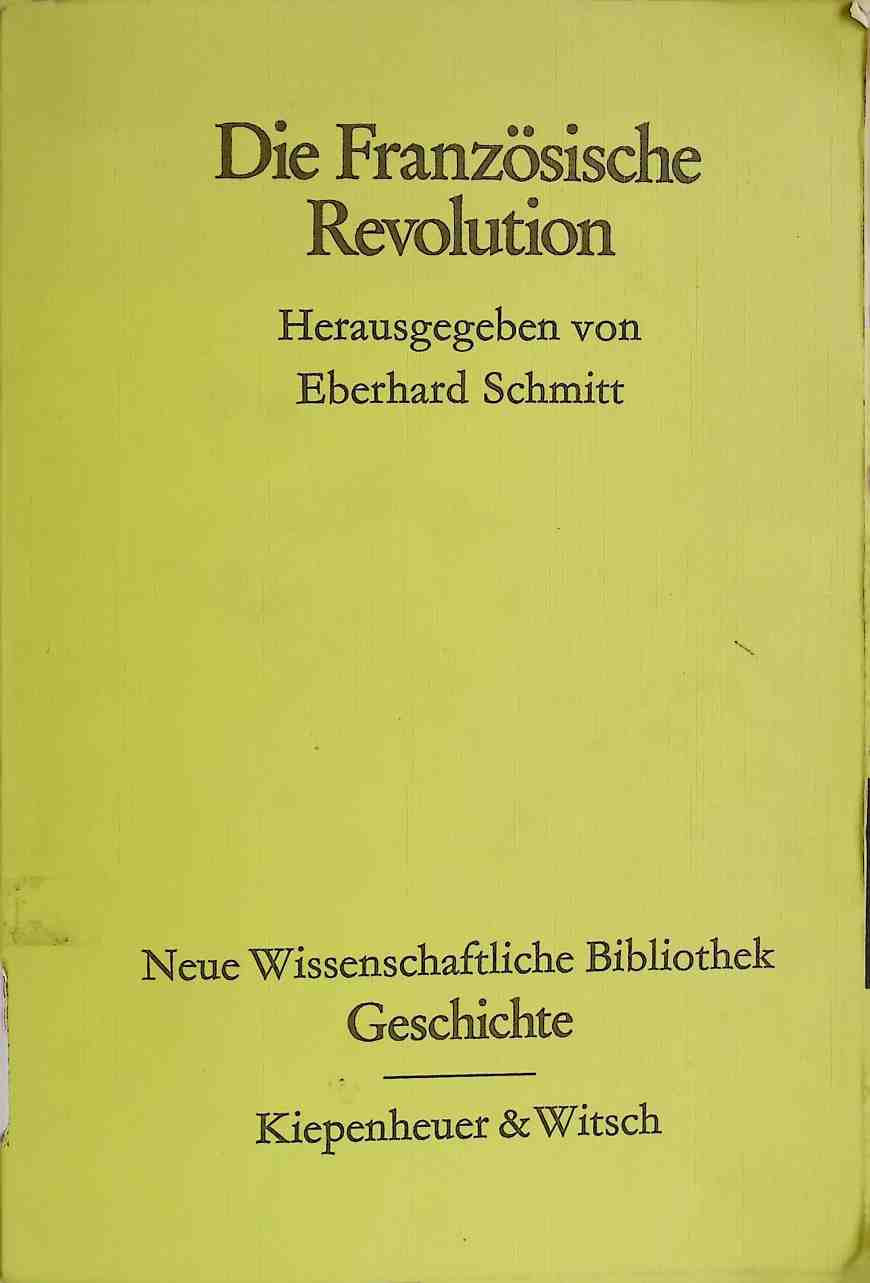 Die Französische Revolution. Neue Wissenschaftliche Bibliothek - Schmitt, Eberhard