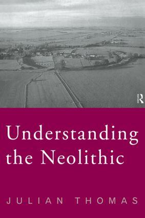 Thomas, J: Understanding the Neolithic - Julian Thomas