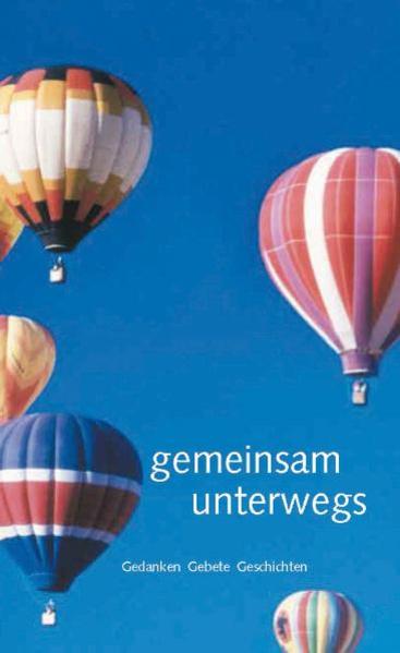 Gemeinsam unterwegs: Gedanken - Gebete -Geschichten - Amt für Öffentlichkeitsdienst der Nordelbischen Ev.-Luth. Kirche