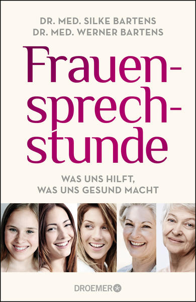 Frauensprechstunde: Was uns hilft, was uns gesund macht - Bartens, Dr. med. Silke und Werner Bartens