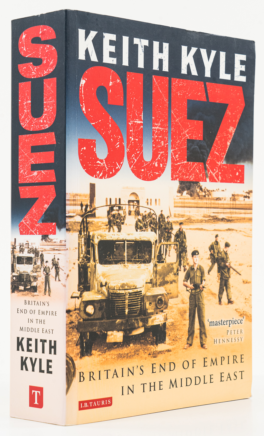 Suez. Britain's End of Empire in the Middle East. - - Kyle, Keith