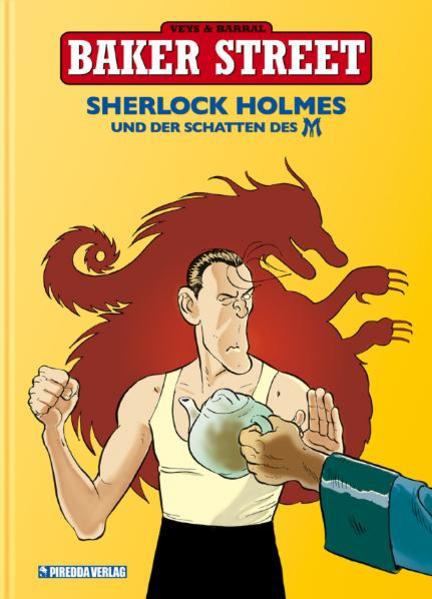 Baker Street, 4: Sherlock Holmes und der Schatten des M Sherlock Holmes und der Schatten des M - Veys, Pierre, Martin Surmann und Mirko Piredda