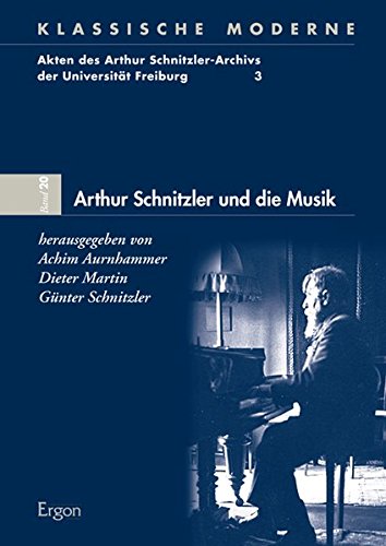 Arthur Schnitzler und die Musik. - Aurnhammer, Achim (Herausgeber), Dieter Martin und Günter Schnitzler