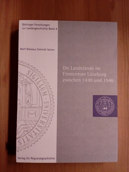 Die Landstände im Fürstentum Lüneburg zwischen 1430 und 1546. (= Göttinger Forschungen zur Landesgeschichte; Bd. 4). - Schmidt-Salzen, Wolf-Nikolaus