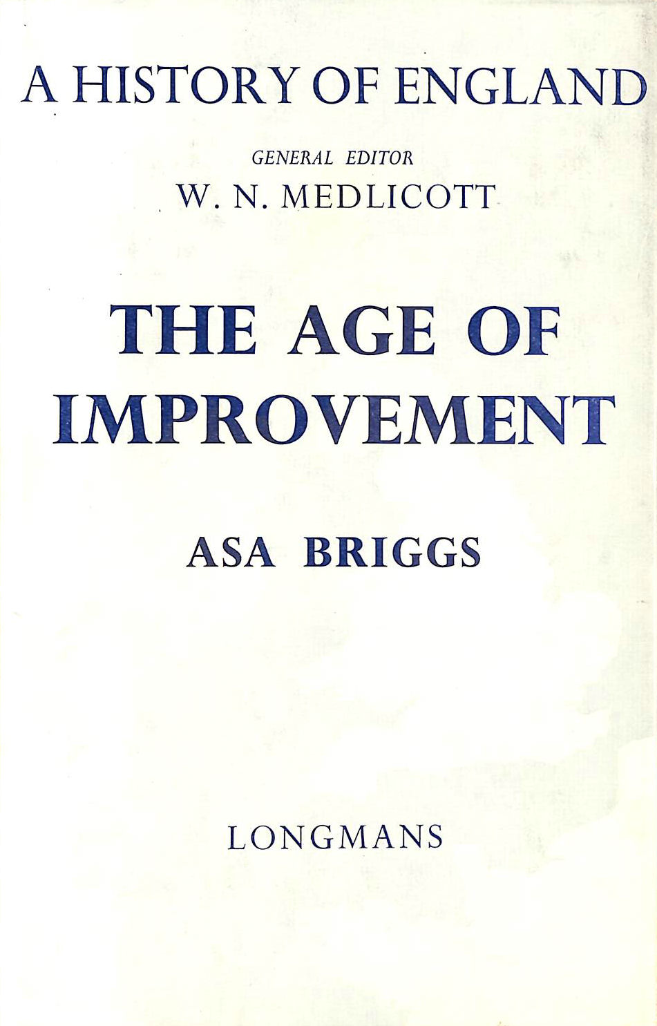 The Age Of Improvement 1783-1867 - Asa Briggs