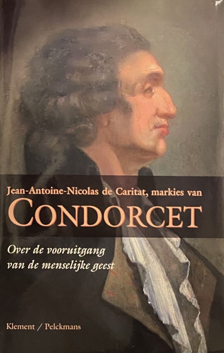 Over de vooruitgang van de menselijke geest. Ingeleid, vertaald en van aantekeningen en een nawoord voorzien door Henri Oosterhout - Caritat markies van Condorcet, Jean-Antoine-Nicolas de