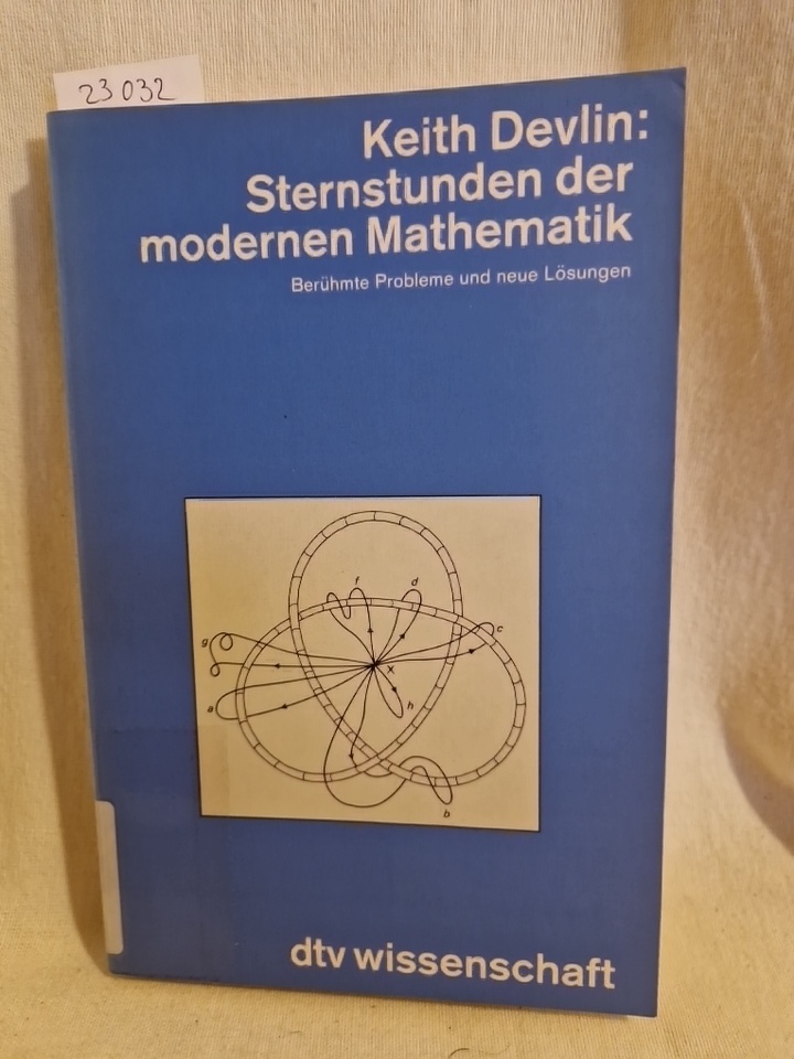 Sternstunden der modernen Mathematik: Berühmte Probleme und neue Lösungen. - Devlin, Keith J. und Doris Gerstner (Übers.)