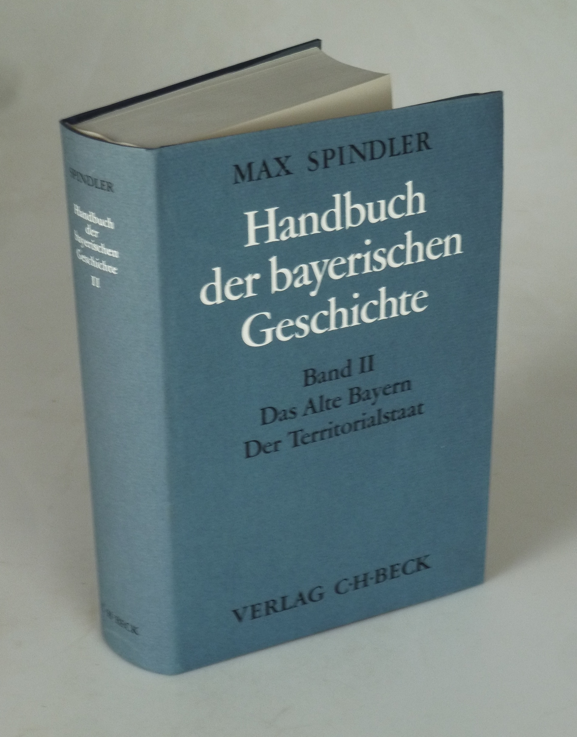 Handbuch der Bayerischen Geschichte 2. Bd., Das Alte Bayern. Der Territorialstaat vom Ausgang des 12. Jahrhunderts bis zum Ausgang des 18. Jahrhunderts. - SPINDLER, Max.