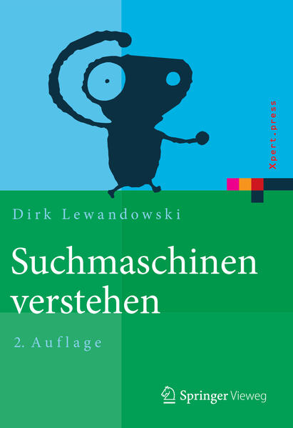 Suchmaschinen verstehen. Xpert.press - Lewandowski, Dirk