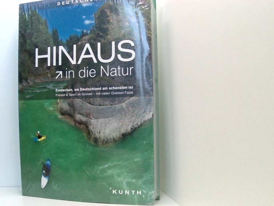 HINAUS in die Natur: Entdecken, wo Deutschland am schönsten ist (KUNTH Bildbände/Illustrierte Bücher) entdecken, wo Deutschland am schönsten ist : Freizeit & Sport im Grünen - mit vielen Outdoor-Tipps - KUNTH Verlag