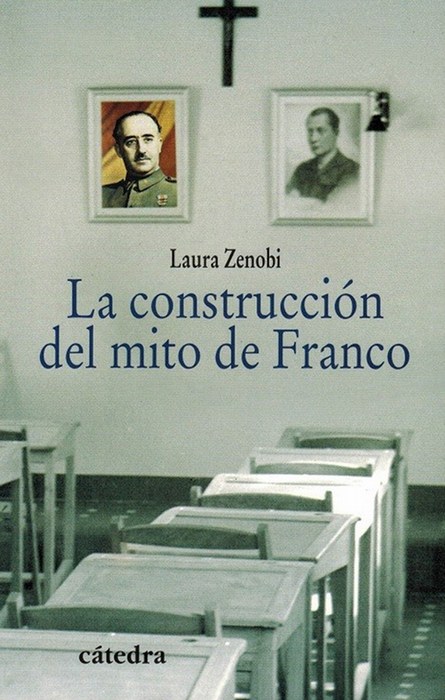Construcción del mito de Franco, La. De jefe de la Legión a Caudillo de España. - Zenobi, Laura