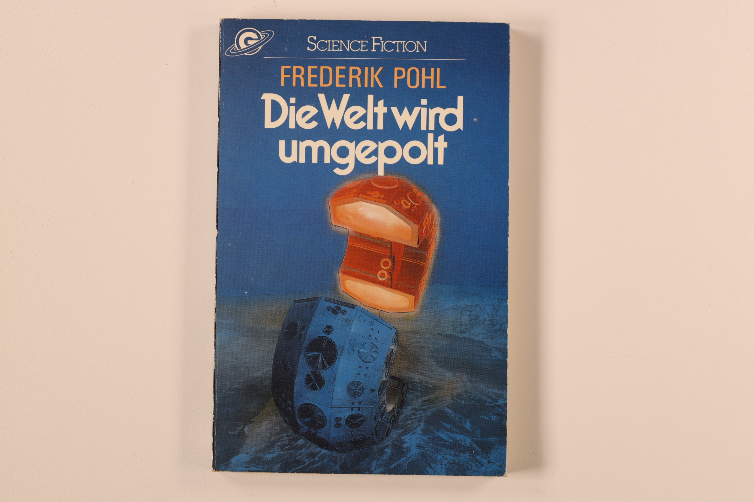 DIE WELT WIRD UMGEPOLT. Science fiction ; Stories = Tomorrow times seven - Pohl, Frederik