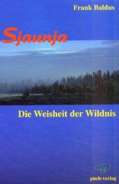 Sjaunja, Die Weisheit der Wildnis - Baldus, Frank