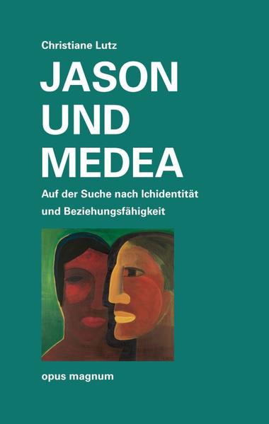 Jason und Medea: Auf der Suche nach Ichidentität und Beziehungsfähigkeit - Lutz, Christiane