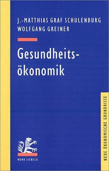 Gesundheitsökonomik - Schulenburg Johann-Matthias, G und Wolfgang Greiner