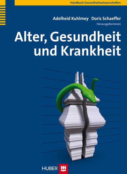 Alter, Gesundheit und Krankheit. Adelheid Kuhlmey ; Doris Schaeffer (Hrsg.) - Adelheid Kuhlmey, Adelheid und Doris Doris Schaeffer (Hrsg.)