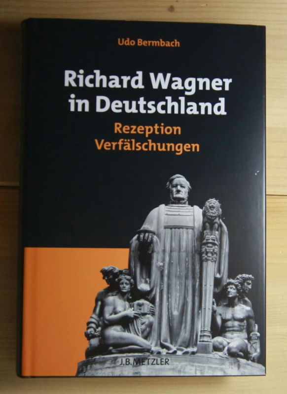 Richard Wagner in Deutschland. Rezeption - Verfälschungen. - Bermbach, Udo