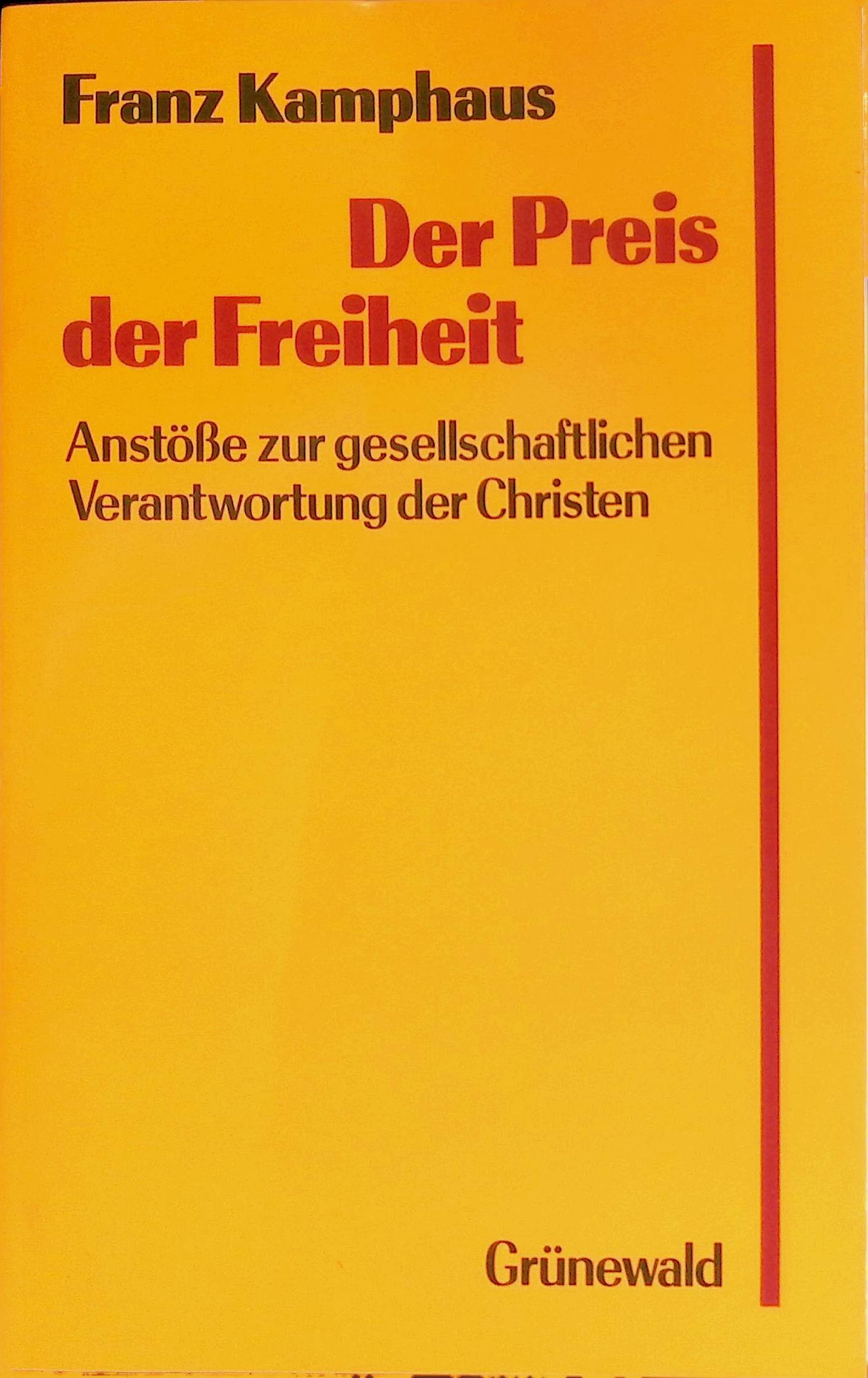 Der Preis der Freiheit : Anstösse zur gesellschaftl. Verantwortung d. Christen. - Kamphaus, Franz