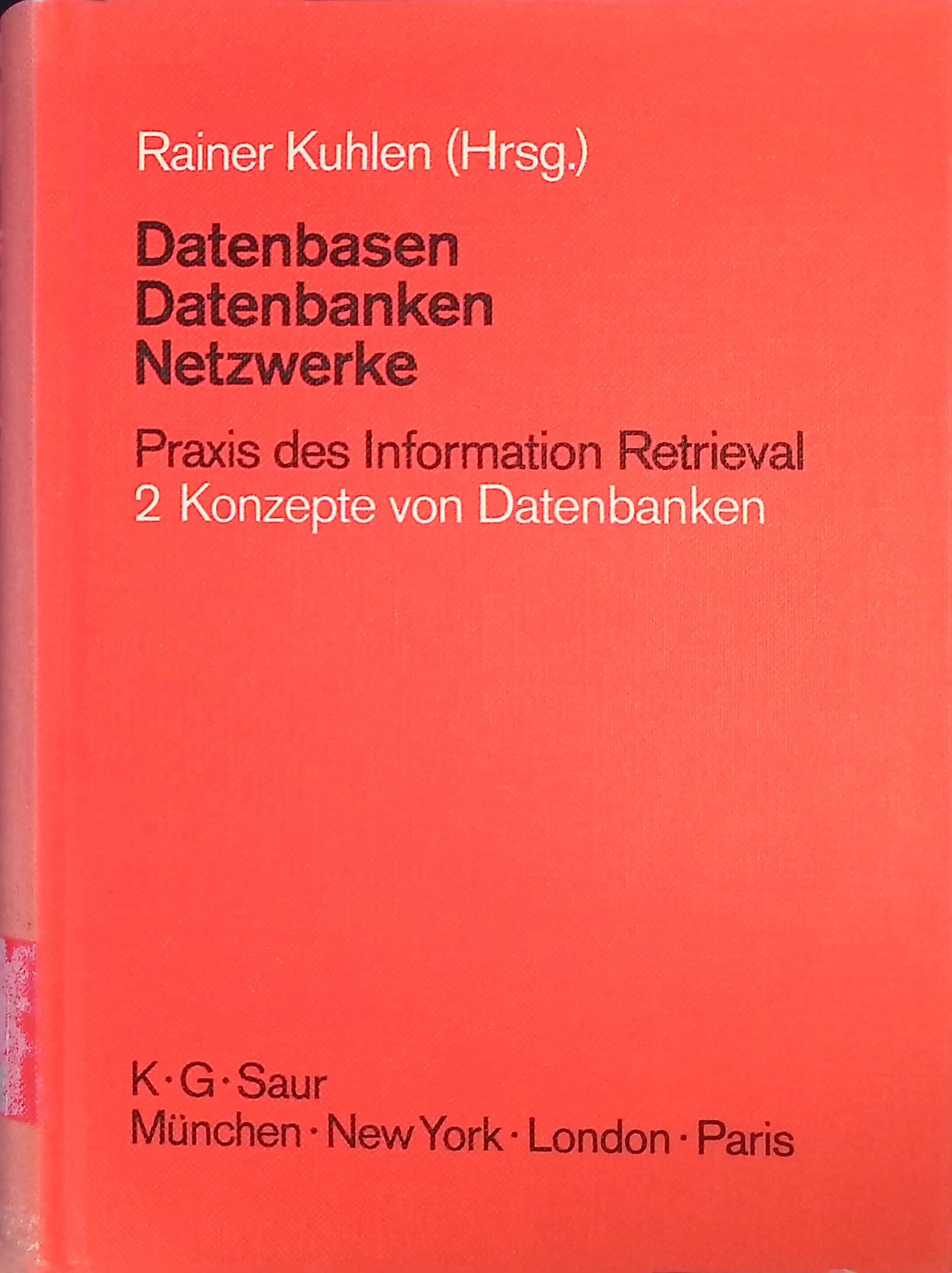 Datenbasen, Datenbanken, Netzwerke. Praxis des Information Retrieval. Konzepte von Datenbanken; Bd. 2 - Kuhlen, Rainer